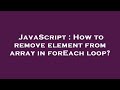 JavaScript : How to remove element from array in forEach loop?