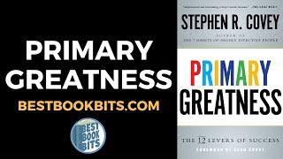 Primary Greatness | Stephen Covey | Book Summary