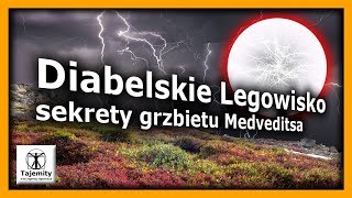 Diabelskie Legowisko - sekrety grzbietu górskiego Medveditsa