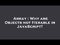 Array : Why are Objects not Iterable in JavaScript?