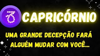 CAPRICÓRNIO💔 UMA GRANDE DECEPÇÃO, FARÁ ALGUÉM MUDAR COM VOCÊ...