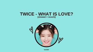 twice - what is love (slowed + reverb)