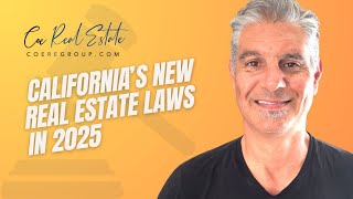 Navigating California's New Real Estate Laws In 2025 | Coe Real Estate Group