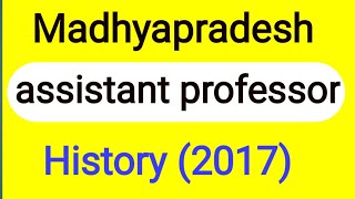 Madhyapradesh assistant professor exam History (2017)