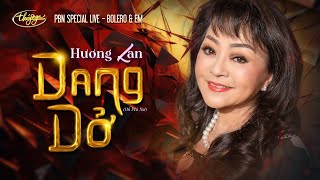 Hương Lan - Dang Dở | Bolero & Em