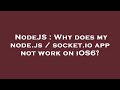 NodeJS : Why does my node.js / socket.io app not work on iOS6?
