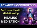 ADVANCE HOOPONOPONO सबकुछ HEAL होगा | सोने से पहले जरूर सुनें | Self Healing GUIDED MEDITATION