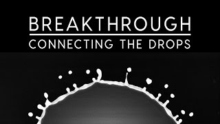 Breakthrough: Connecting the Drops