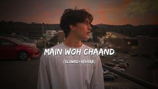 Main Woh Chaand [Slowed+Reverb] - Darshan Raval | Lofi