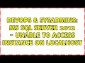 DevOps & SysAdmins: MS SQL Server 2012 - Unable to access Instance on localhost (2 Solutions!!)
