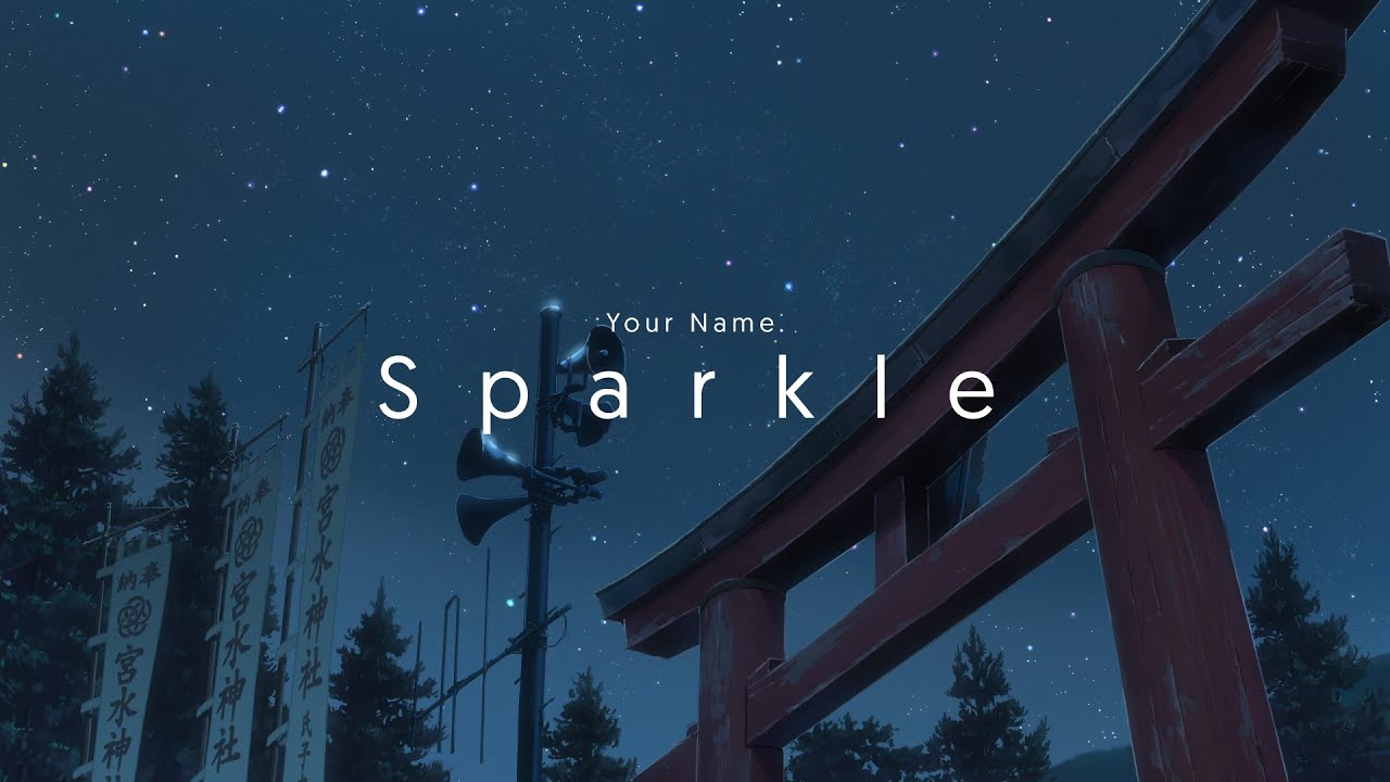 Sparkle Movie Ver Radwimps Song Lyrics Music Videos Concerts