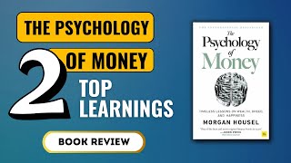 Top 2 Lessons From The Psychology Of Money By Morgan Housel | BOOK REVIEW