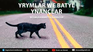 YRYMLAR WE BATYL YNANÇLAR | TÜRKMENÇE WAGYZ.#kuranwesunnet#wagyz