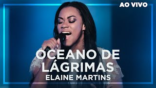 Elaine Martins - Oceano de Lágrimas (Ao Vivo)