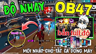 Free Fire ||🛑Độ Nhạy OB47 Kéo Tâm Oppo, Samsung, Iphone... Leo Đầu Mùa Công Thức Chuẩn 100%Headshot😱