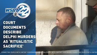 Court documents describe Delphi murders as a 'ritualistic sacrifice'