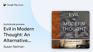 Evil in Modern Thought (Princeton Classics): An… by Susan Neiman · Audiobook preview