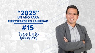 2025: Un año para ejercitarse en la piedad | Jose Luis Becerra | Iglesia del Nazareno | Hechos 29