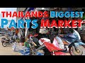 Possibly the WORLD'S BEST Parts Market! (Thailand)