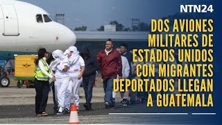 Dos aviones militares de Estados Unidos con migrantes deportados llegan a Guatemala