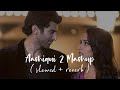 Aashiqui 2 Mashup | Slowed + Reverb | Lofi Love