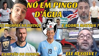 CAMPEÃO DO MUNDO E JÓIA URUGUAIA NO VASCO ? TEM DINHEIRO ? MATTOS VIAJA PARA ENTENDER AONDE SE METEU