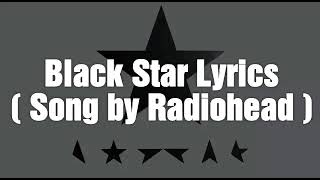 Black Star Lyrics ( Song by Radiohead )