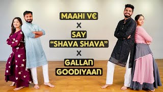 Easy Wedding Dance Mashup for Couples/Uncles-Aunties | Maahi Ve X Say Shava Shava X Gallan Goodiyaan