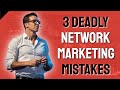 Network Marketing Training - 3 Deadly MLM Mistakes