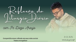 Reflexão da Liturgia Diária | 21/02/2025 - sexta-feira - ano C