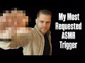 My Most Requested ASMR Trigger