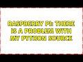 Raspberry Pi: There is a problem with my python source