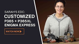 Sarah's P365 + P365XL Customized Enigma Express