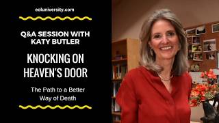 Knocking on Heaven's Door: Q\u0026A Session with Katy Butler