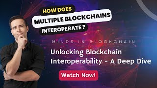 Unlocking Blockchain Interoperability - A Deep Dive