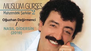 NASIL GİDERSİN-Oğuzhan Değirmenci-(MÜSLÜM GÜRSES)-(2019)