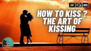 How to Kiss ? The Art of Kissing by Will Rossiter - FULL AudioBook 🎧📖