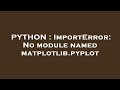 PYTHON : ImportError: No module named matplotlib.pyplot