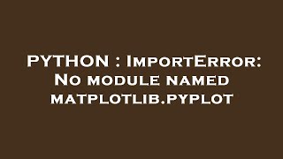 PYTHON : ImportError: No module named matplotlib.pyplot