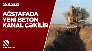 Ağstafada yeni beton kanal çəkilir - Bununla su itkisinin əhəmiyyətli dərəcədə qarşısı alınacaq