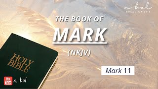 Mark 11 - NKJV Audio Bible with Text (BREAD OF LIFE)