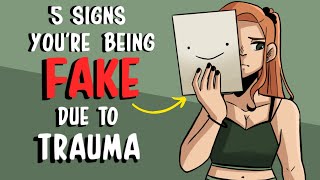 5 Signs You're Being FAKE Due To Trauma