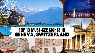 Top 10 Must-See Sights in Geneva, Switzerland