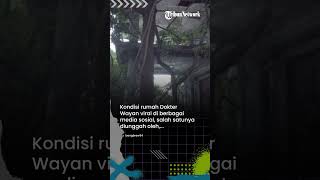 Buka Praktek di Rumah Mewah Penuh Sampah, Dokter Wayan Dievakuasi Keluarga Usai Video Kisahnya Viral