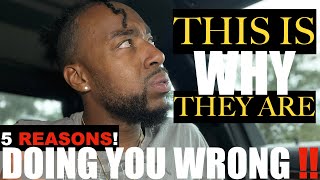 5 REASONS WHY PEOPLE TREAT YOU POORLY AND DO YOU WRONG 😕 ‼️