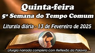 LITURGIA COMPLETA 13 DE FEVEREIRO - 5ª FEIRA DA 5ª SEMANA DO TEMPO COMUM - LITURGIA DO DIA EM ÁUDIO