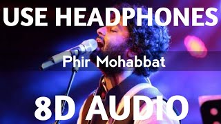 Phir Mohabbat Karne Chala He Tu (8D AUDIO) | Arijit Singh | Murder 2 | Emraan Hashmi & Jacqueline