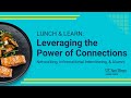 Lunch & Learn: Leveraging the Power of Connections - Networking, Informational Interviewing & Alumni