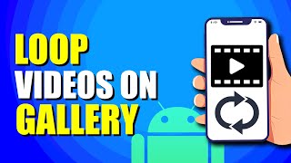 How To Loop Videos On Android Gallery (Easy Way)