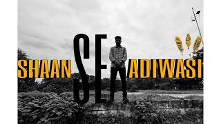 NEW ADIWASI RAP SONG - SHAAN SE ADIWASI | LUCIFER MUSIC | Latest Hiphop song 2023 | (Official Video)